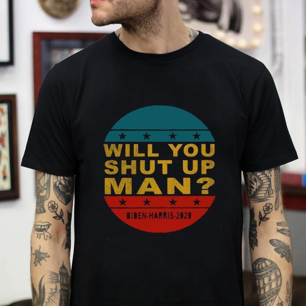 Will You Shut Up Man Tshirt